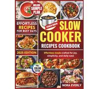 Stealth Health Slow Cooker Recipes Cookbook: Effortless meals crafted for joy, simplicity, and daily ease - with color