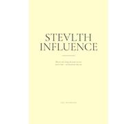 Stealth Influence: Why we can’t change the people we most want to help - and the practice that can.