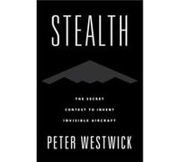 Stealth - Westwick Peter Director of the Aerospace History Project Director of the Aerospace History Project The HuntingtonUSC Institute on California and Westwick Peter Director of the Aerospace Hist