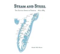Steam and Steel: The Eastern Shore of Virginia 1870-1884