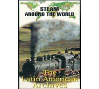 Steam Around the World - Steam Around the World - the Latin American Archives [Import anglais]