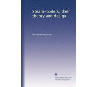 Steam-boilers their theory and design