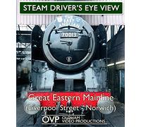 Steam Driver's Eye View - Great Eastern Mainline (Liverpool Street - Norwich)