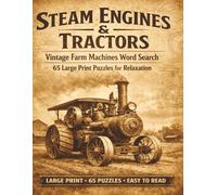 Steam Engines & Tractors Word Search: Vintage Farm Machines Puzzle Book for Adults: 66 Easy-to-Read Puzzles Featuring Traction Engines, Classic ... Brain Games for Rural Men and Seniors