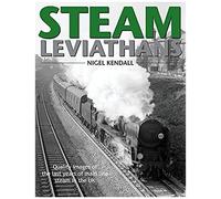 Steam Leviathans: British Railways Steam - The Final Years