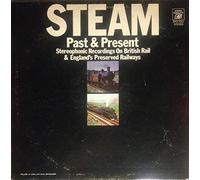 Steam Past & Present - Stereophonic Recordings On British Rail & England's Preserved Railways [Vinyl LP]