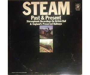 Steam Past & Present - Stereophonic Recordings On British Rail & England's Preserved Railways [Vinyl LP]