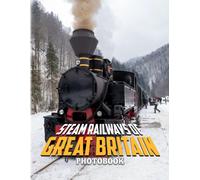 Steam Railways Of Great Britain Photobook: Photo Album Of Mainline Steam Train In Britian For Home Decor With 40+ Pages High Quality Pictures For Relaxation