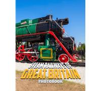 Steam Railways Of Great Britain Photobook: Photo Album Of Mainline Steam Train In Britian For Home Decor With 40+ Pages High Quality Pictures For Relaxation