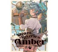 Steam Reverie in Amber by Kuroimori Kuroimori (Auteur)