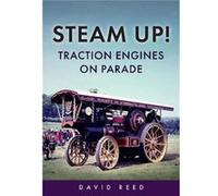 Steam Up Traction Engines on Parade by David Reed David Reed (Auteur)