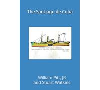 Steamer Santiago de Cuba: The Three Lives of the Santiago de Cuba