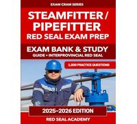 Steamfitter / Pipefitter Red Seal Exam Prep 2026: 1,000 Practice Questions, 5 Explained Practice Tests and 3 Full Exam Simulations: Exam Bank & Study ... & Study Guide with Fully Explained Answers