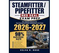 Steamfitter / Pipefitter Red Seal Exam Prep 2026-2027: Your Definitive Resource for Exam Success and Career Advancement in the Trades