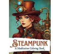 Steampunk: A Meditation Coloring Book for Adults