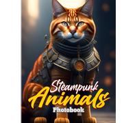 Steampunk Animals Photobook: Art Of Animal In Vintage Photographic Book Decoration Gifts For Friends, Homies Or Lovers For Birthday Gifts St. Patrick's Day Valentine's Day To Stress Relief