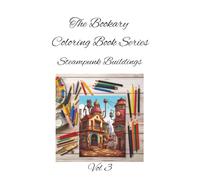 Steampunk Buildings Vol 3: A Coloring Book of Fantastical Steampunk Architecture for Grownups