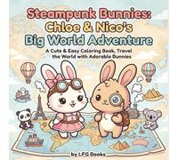 Steampunk Bunnies: Chloe & Nico's Big World Adventure: A Cute & Easy Coloring Book, Travel the World with Adorable Bunnies