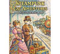 Steampunk Cat Adventures: Intricate Mechanical Cats, Victorian Fantasy Worlds & Stress-Relieving Creative Escape