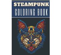 Steampunk Coloring Book: For Adults | Coloring Book with 30 Unique Pages to Color on Industrial Steam Art, Futuristic Mechanical Animals, Vintage ... for Creative Activity and Relaxation at Home.