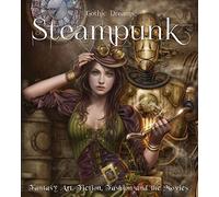 Steampunk: Fantasy Art, Fashion, Fiction & the Movies