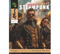 Steampunk Legends Coloring Book Vol. 1: Retro-Futuristic Characters in a Steampunk Art Style for Relaxation and Creative Coloring