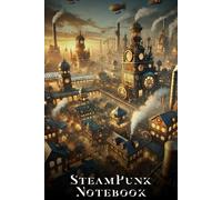 Steampunk Notebook: City in the Clouds - A Journal of Gears, Steam, and Skyships: 120-Page Lined Notebook - Ideal for Worldbuilding, Creative Writing, RPG Campaigns & Fantasy Inspiration