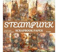 Steampunk Scrapbook Paper: Steampunk Seas Scrapbook Paper, 12 Beautiful Themed Steampunk Scrapbook Paper for Scrapbooking, Junk Journal, Gift ... Making, Mixed Media and Many Other Crafts.