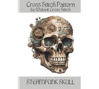 STEAMPUNK SKULL Cross Stitch Pattern: A beautiful cross stitch pattern for your next project!