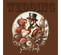Steampunk Wedding Guest Book: Brown Cover with Steampunk Couple in Love, Gears, Clock and Mechanical Details | Vintage Sign In Album for Wedding Reception