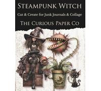 Steampunk Witch: Cut & Create for Junk Journals & Collage
