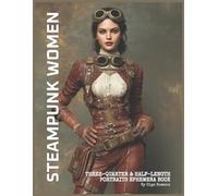 Steampunk Woman Three-Quarter & Half-Length Portraits Ephemera Book: 20 Steampunk-Inspired Surreal Female Portraits & 20 Background Pages for Collage ... Junk Journals & Mixed Media Crafts