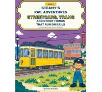 Steamy’s Rail Adventures: Streetcars, Trams and Other Things That Run on Rails: A colouring journey around the world