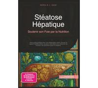 Stéatose Hépatique: Soutenir son Foie par la Nutrition