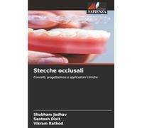 Stecche occlusali: Concetti, progettazione e applicazioni cliniche