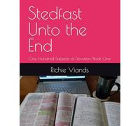 Stedfast Unto the End: One Hundred Subjects of Devotion/Book One