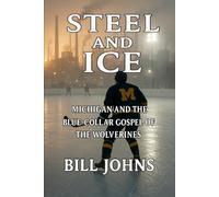 Steel and Ice: Michigan and the Blue-Collar Gospel of the Wolverines