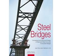 Steel Bridges - Conceptual Ans Structural Design Of Steel And Steel-Concrete Composite Bridges