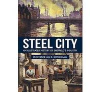 Steel City: An Illustrated History of Sheffieldes Industry - [Version Originale] Inconnu (Auteur)