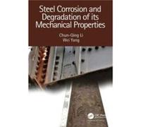 Steel Corrosion and Degradation of its Mechanical Properties - Yang Wei University of Melbourne Australia - Taylor amp Francis Ltd - Livre en Anglais - Pa Yang Wei University of Melbourne AustraliaYan