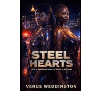 STEEL HEARTS A Novel Venus Weddington: Love is dangerous when the world is watching