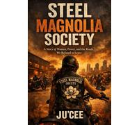 STEEL MAGNOLIA SOCIETY: A Story of Women, Power, and the Roads We Refused to Leave