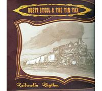 Steel, Rusti -& the Tin Tax- - Railroadin Rhythm [Import]