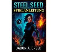 STEEL SEED SPIELANLEITUNG: Meistern Sie Heimlichkeit, Kampf und Strategie, um die letzte Überlebenshoffnung der Menschheit aufzudecken