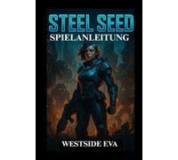 STEEL SEED SPIELANLEITUNG: Schalte alle Level frei, besiege legendäre Bosse und treffe Entscheidungen, die dein Schicksal verändern