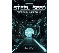 Steel Seed Spielanleitung: Schalten Sie alle Erfolge, Trophäen und Strategien für den Gesamtsieg frei