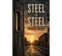 Steel to Steel: None of Us Made It Through Unchanged