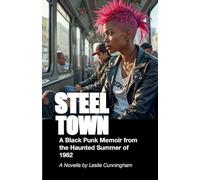 Steel Town: A Black Punk Memoir from the Haunted Summer of 1982