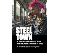 Steel Town: A Black Punk Memoir from the Haunted Summer of 1982