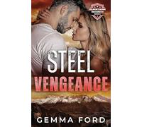 Steel Vengeance: A gripping, second-chances, enemies-to-lovers romance